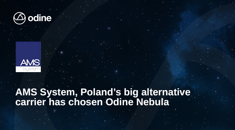 AMS System, Poland’s big alternative carrier has chosen Odine Nebula